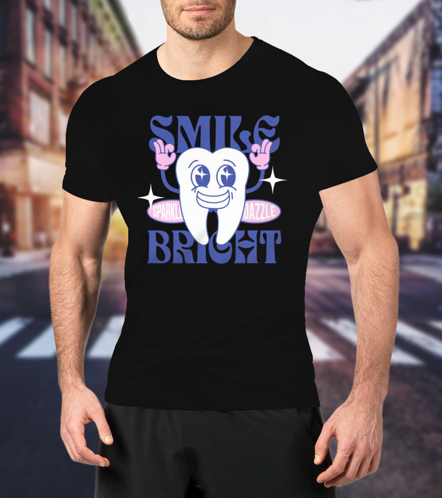 SMILE BRIGHT SPARKLE DAZZLE T-Shirt