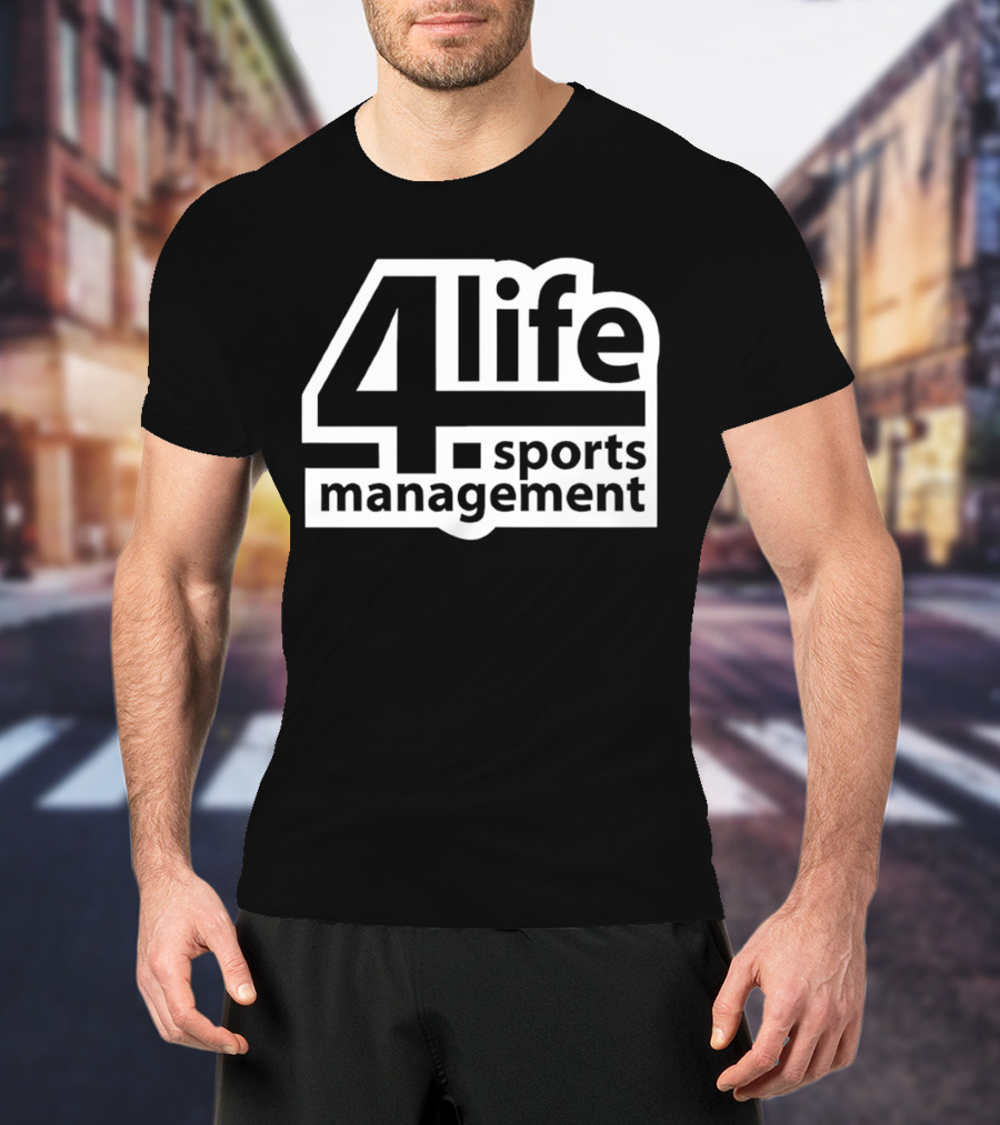 4 Life Sports Management T-Shirt