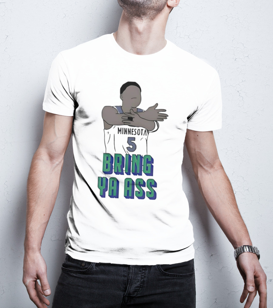 Minnesota Timberwolves Number 5 Bring Ya Ass T-Shirt