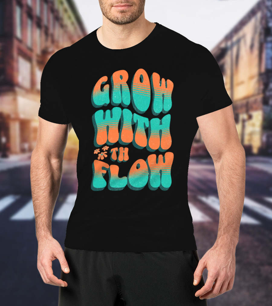GROW WITH THE FLOW Retro Groovy T-Shirt