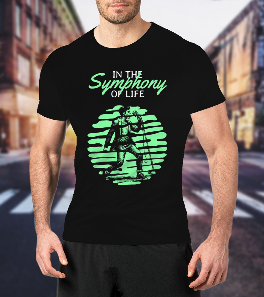 In The Symphony Of Life Musician Mic Stroll T-Shirt