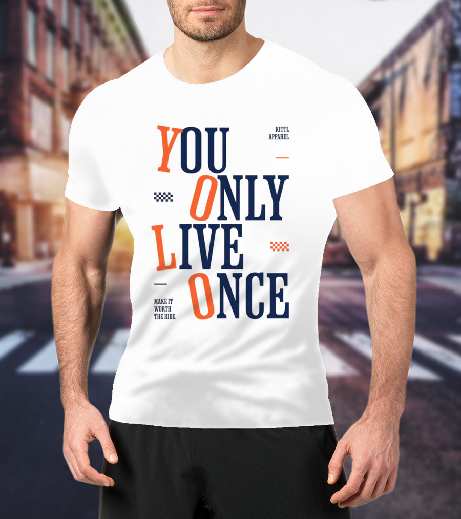 YOLO You Only Live Once Make It Worth The Ride Kittl T-Shirt