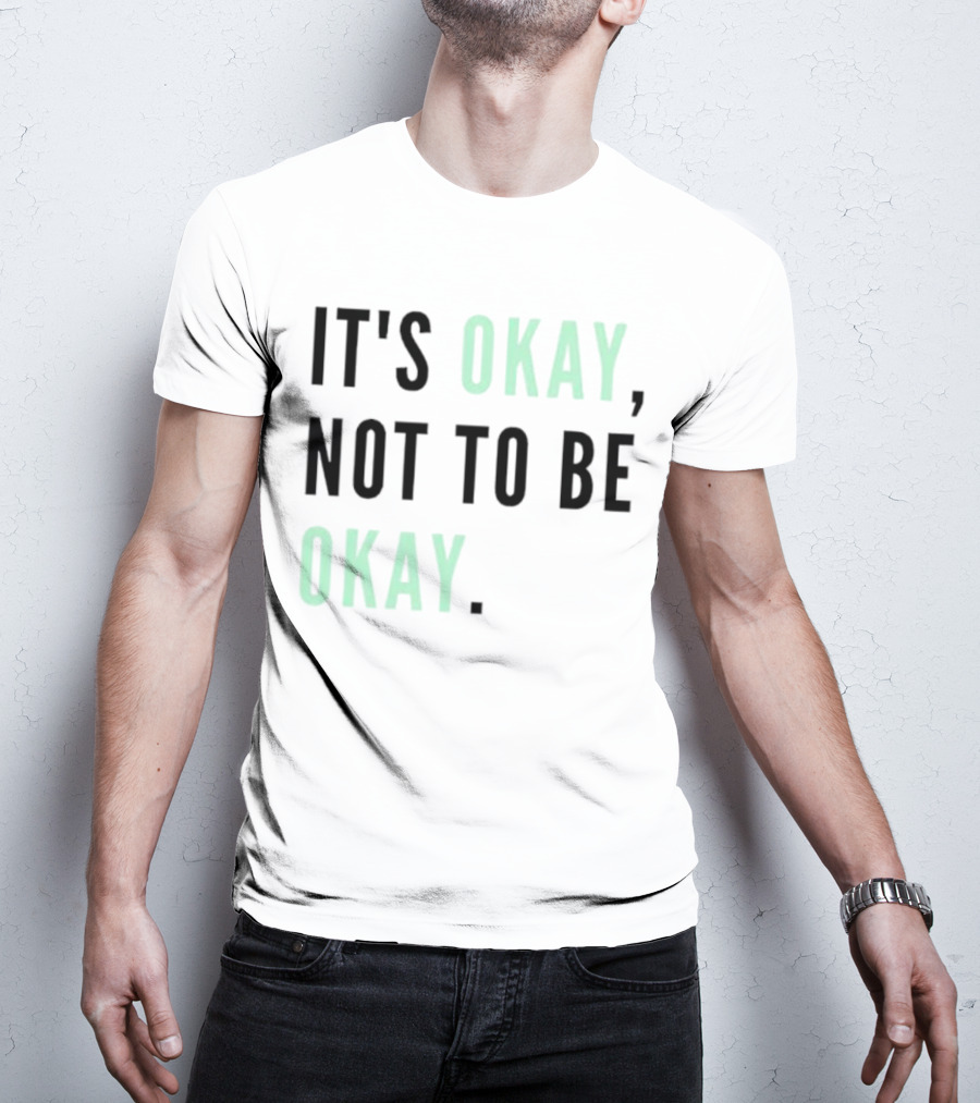 IT'S OKAY NOT TO BE OKAY Text T-Shirt