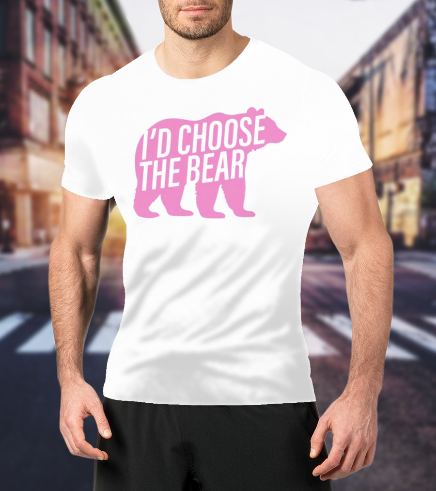 I'd Choose The Bear T-Shirt