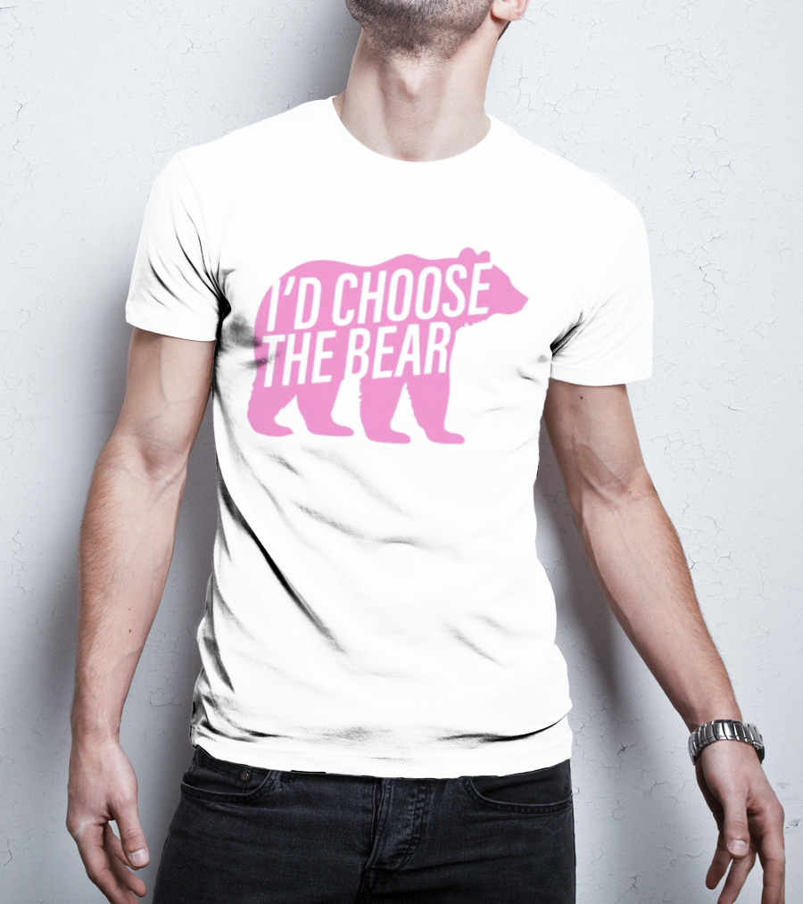 I'd Choose The Bear T-Shirt