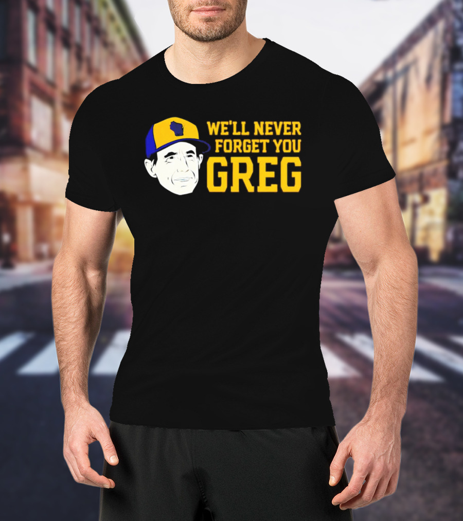 Craig Counsell We'll Never Forget You Greg T-Shirt
