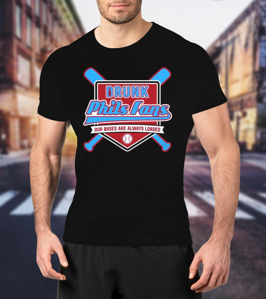 Drunk Phils Fans Our Bases Are Always Loaded Crossed Bats T-Shirt