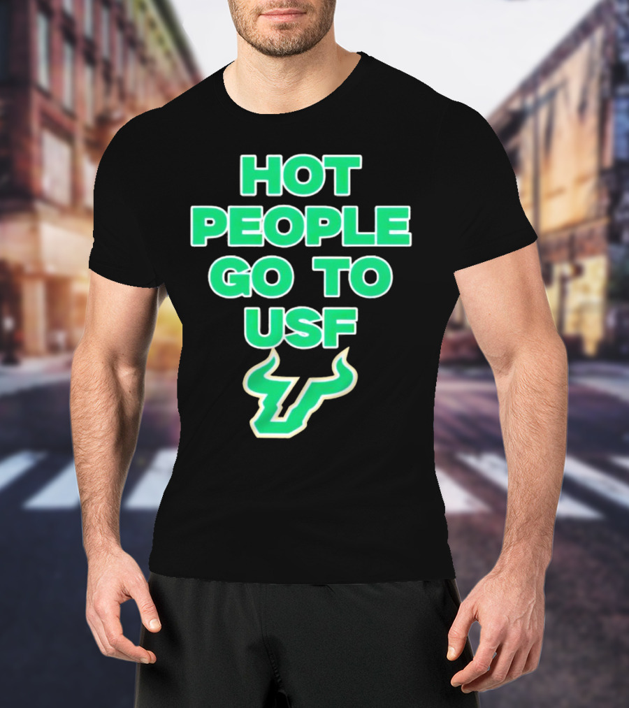 Hot People Go To USF South Florida Bulls T-Shirt