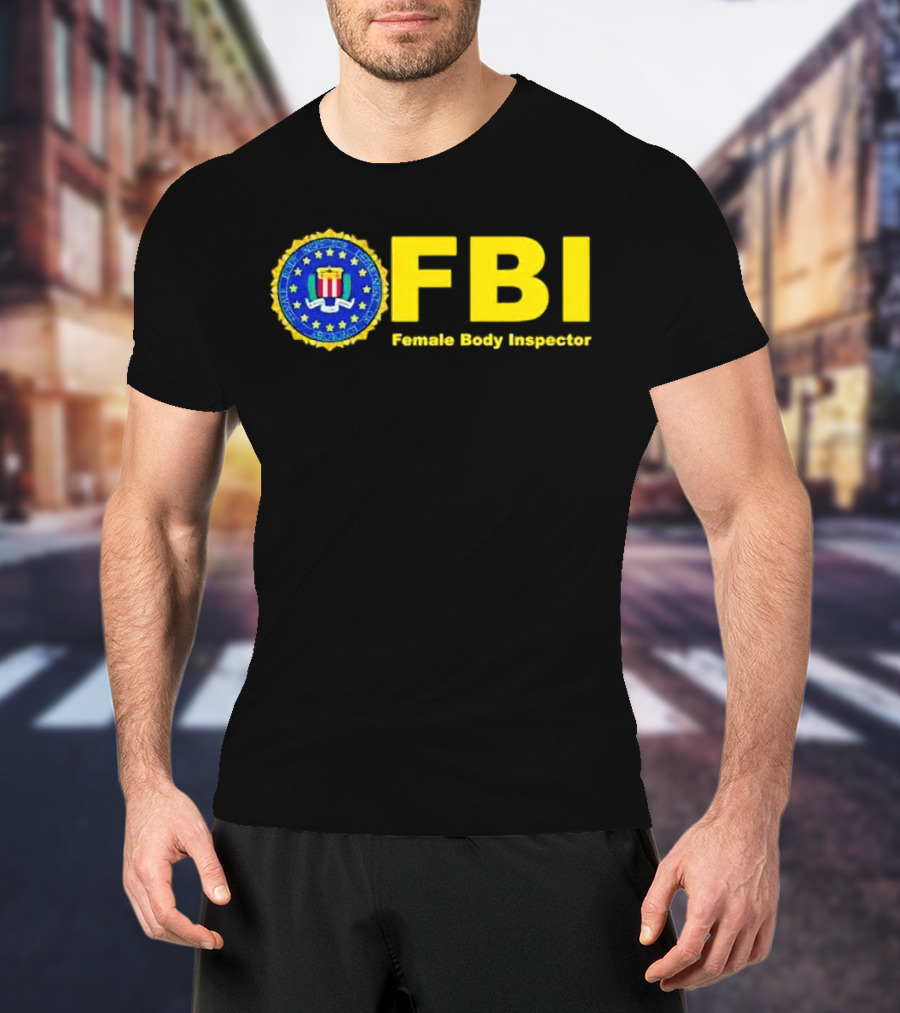FBI Female Body Inspector Official Seal T-Shirt