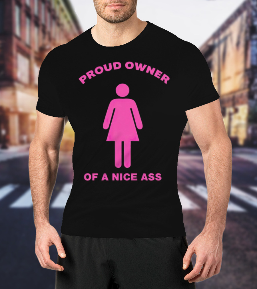 Proud Owner Of A Nice Ass Pink Symbolic Figure T-Shirt