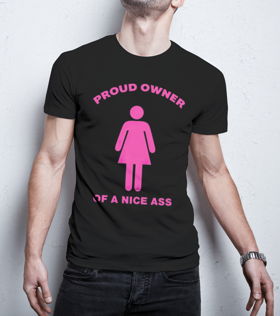 Proud Owner Of A Nice Ass Pink Symbolic Figure T-Shirt