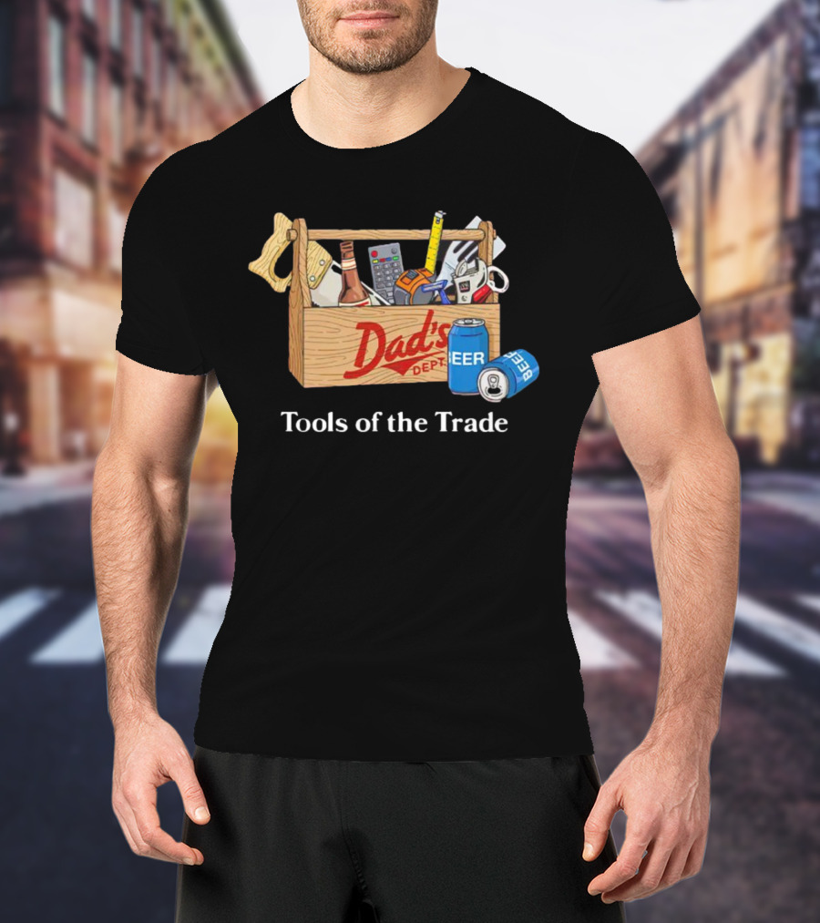 Dad's Dept Tools Of The Trade Beer Toolbox T-Shirt