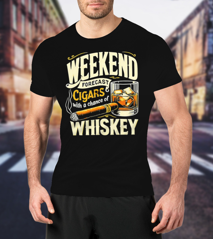 Weekend Forecast Cigars With A Chance Of Whiskey T-Shirt