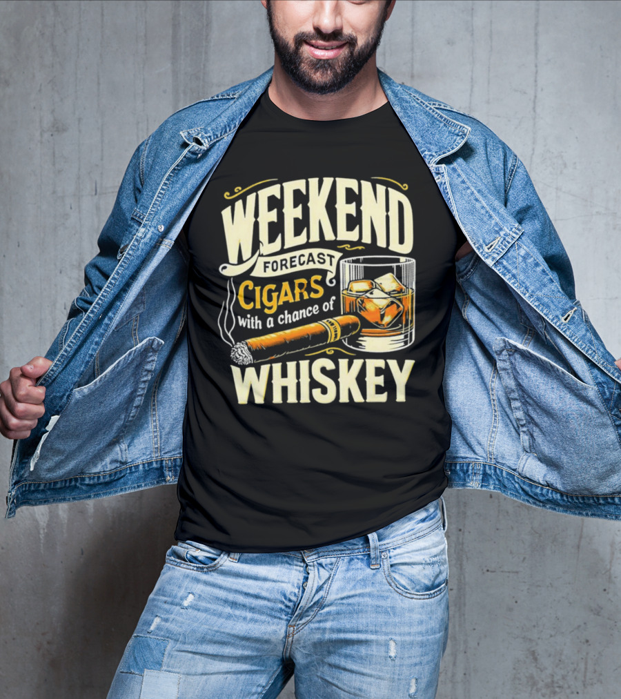 Weekend Forecast Cigars With A Chance Of Whiskey T-Shirt