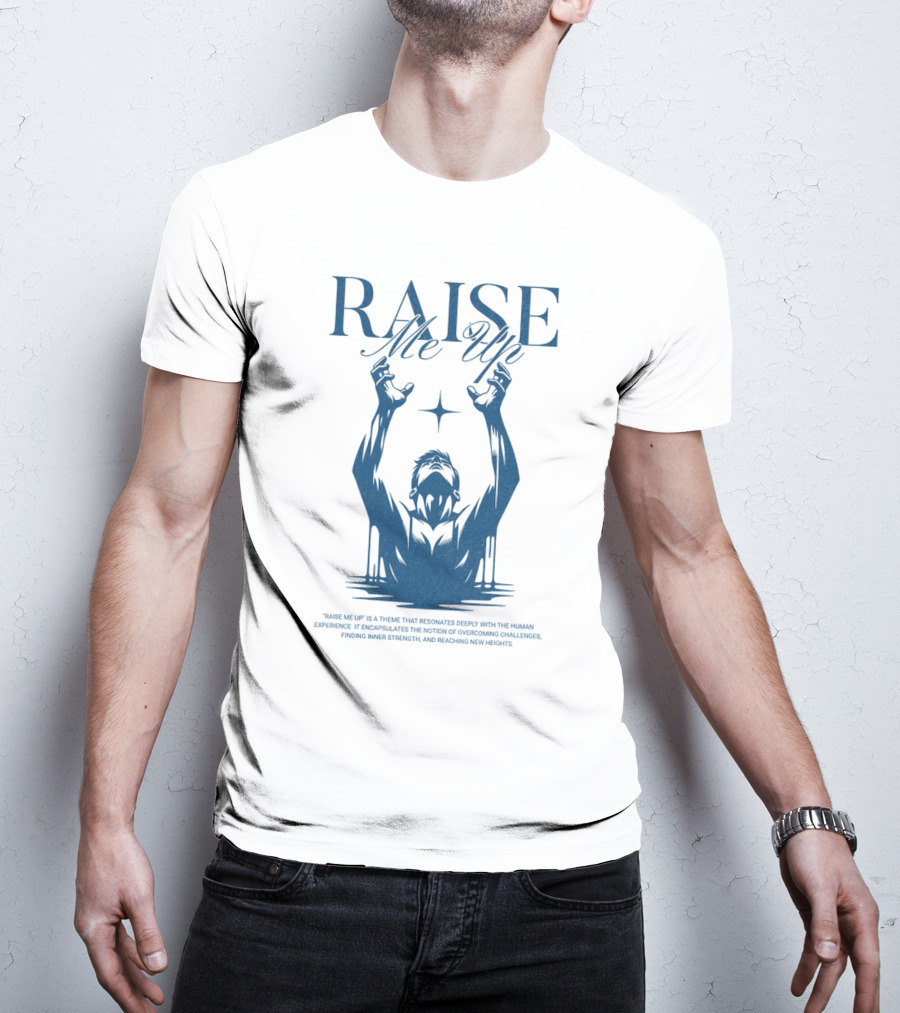 RAISE Me Up Resonate Deeply Human Experience Challenge Strength New Heights T-Shirt