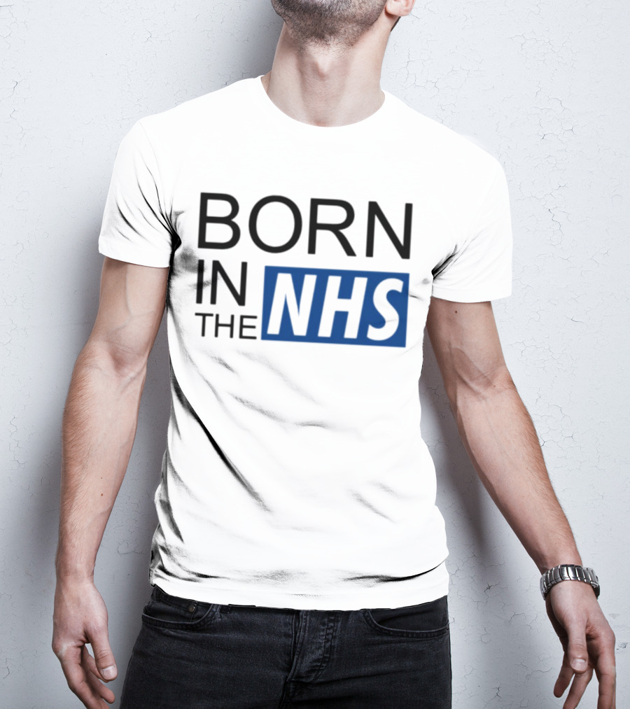 Born In The NHS T-Shirt