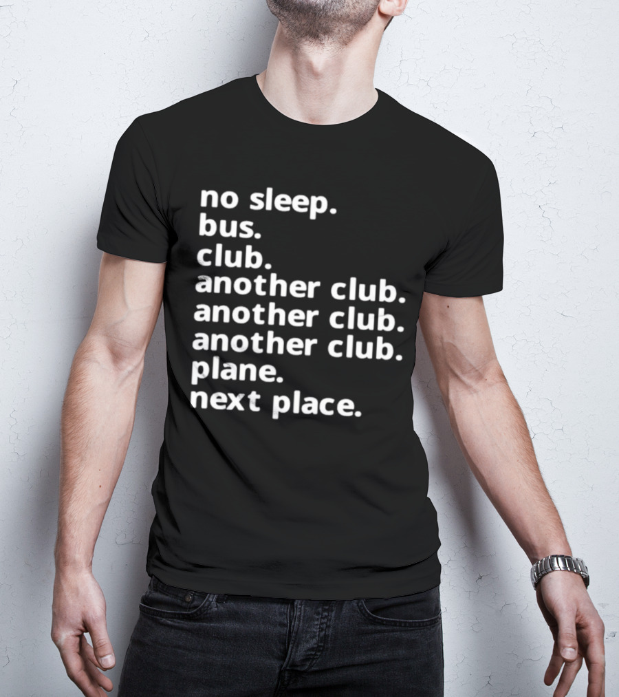 No Sleep Bus Club Another Club Another Club Plane Next Place T-Shirt