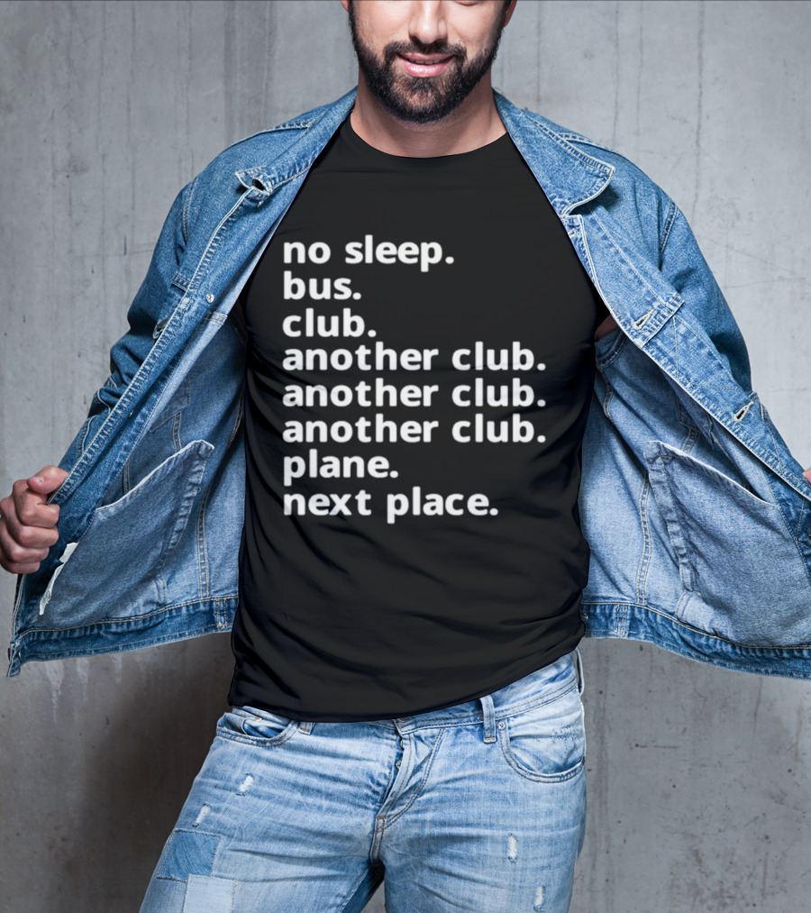 No Sleep Bus Club Another Club Another Club Plane Next Place T-Shirt