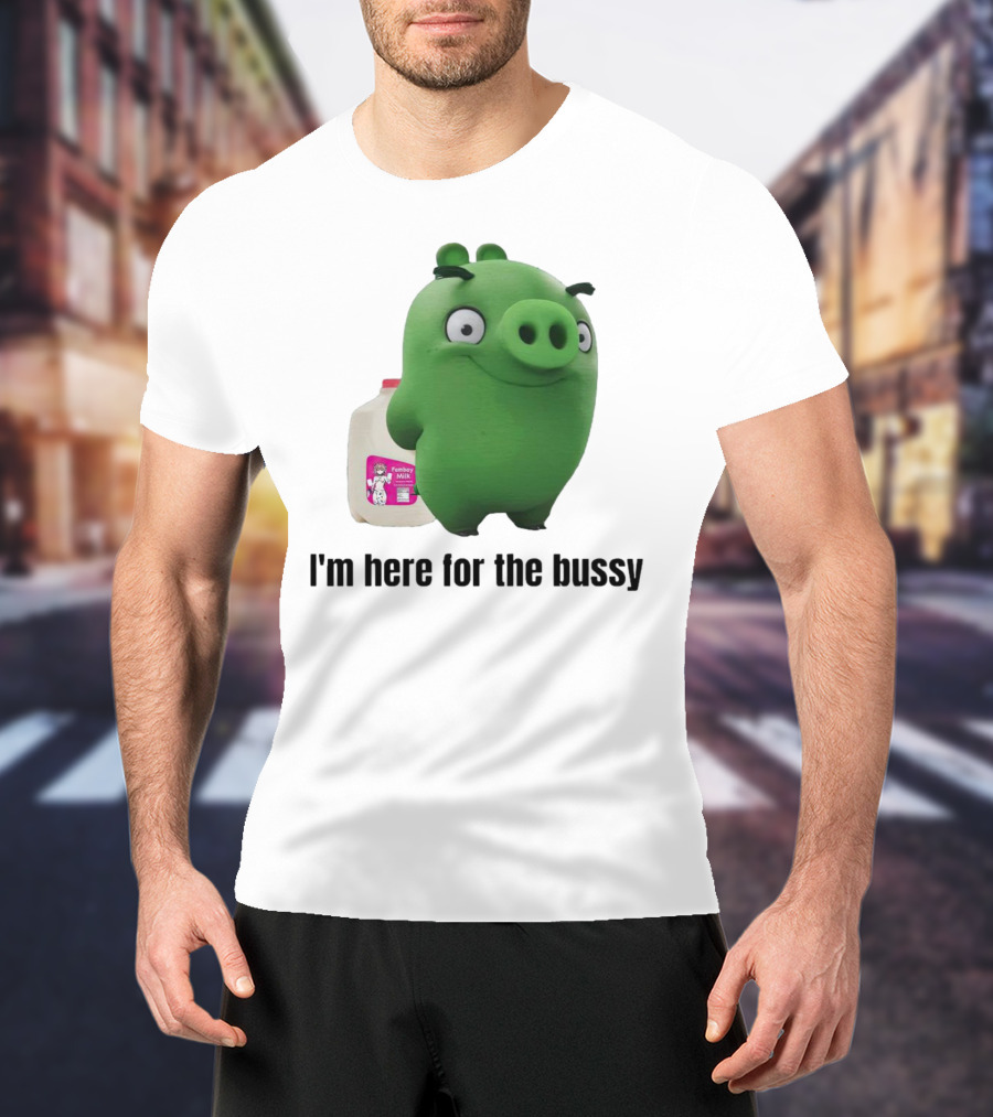 Bad Piggies I'm Here For The Bussy Femboy Milk T-Shirt