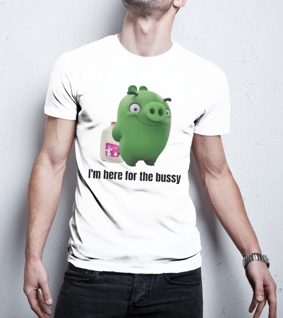 Bad Piggies I'm Here For The Bussy Femboy Milk T-Shirt