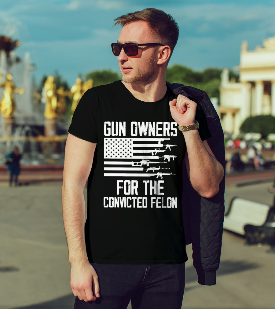 Gun Owners For The Convicted Felon USA Flag With Firearms Graphics T-Shirt