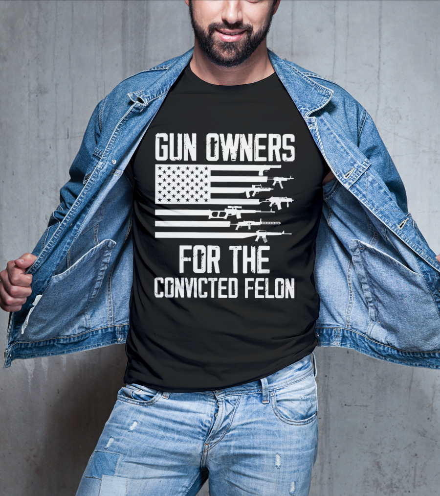 Gun Owners For The Convicted Felon USA Flag With Firearms Graphics T-Shirt