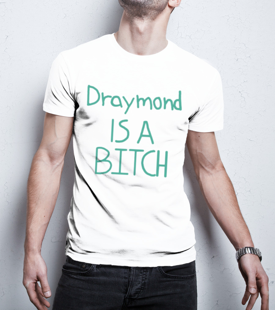 Draymond Is A Bitch T-Shirt