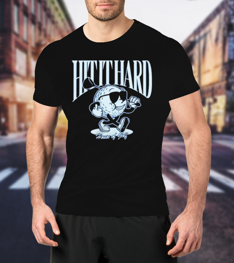 HIT IT HARD House Of Golf T-Shirt