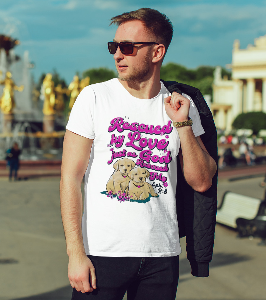 Rescued By Love Just As God Rescued Me Genesis 2:3 Cute Puppies T-Shirt