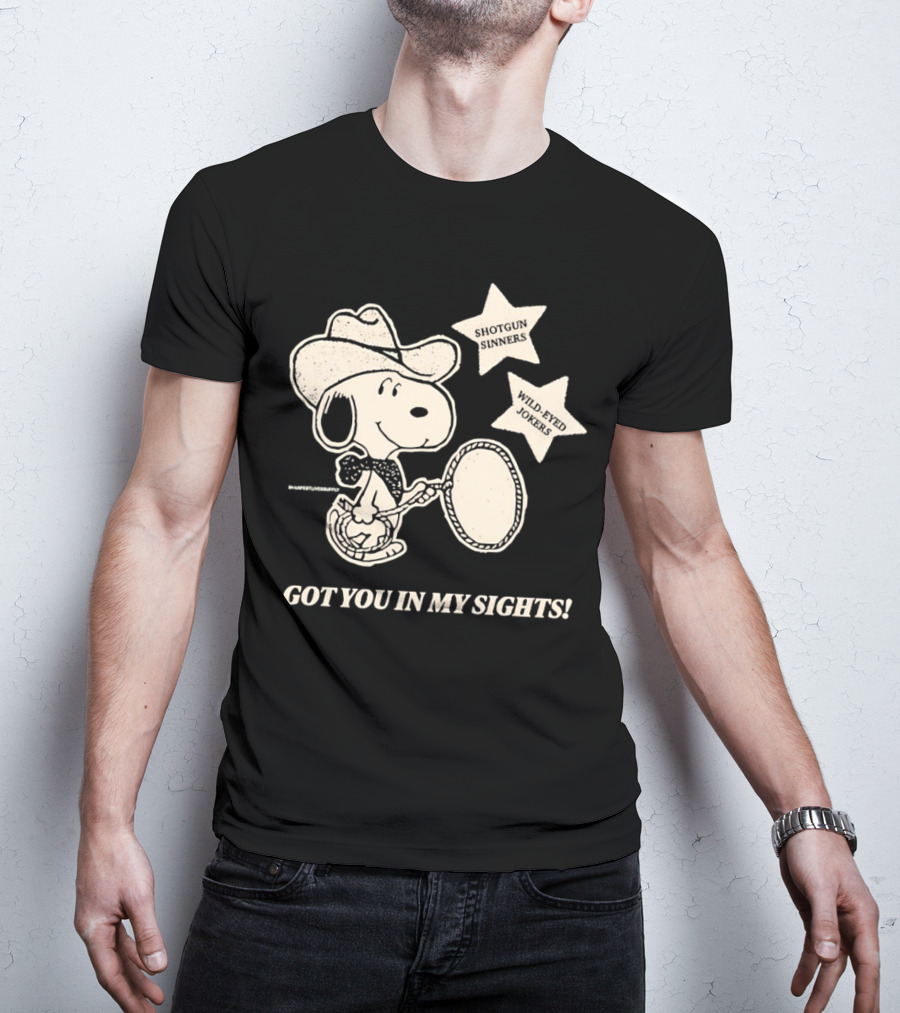 Snoopy Cowboy Shotgun Sinners Wild-Eyed Jokers Got You In My Sights T-Shirt