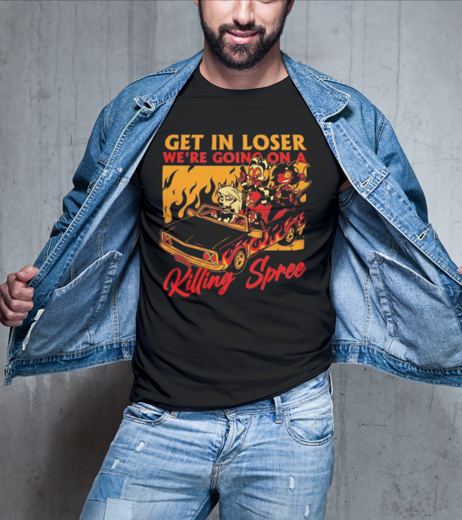 Get In Loser We’re Going On A Killing Spree Flame Car Cartoon Characters T-Shirt