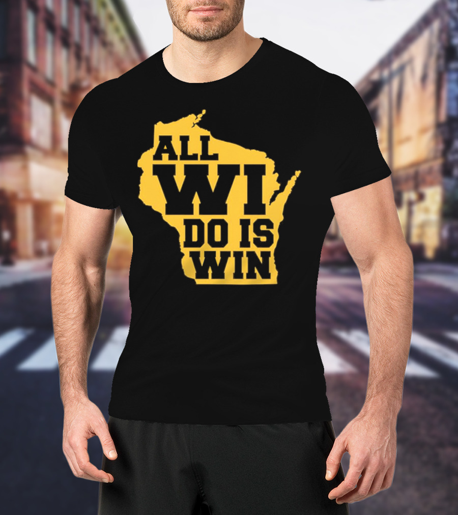 ALL WI DO IS WIN Wisconsin Map T-Shirt