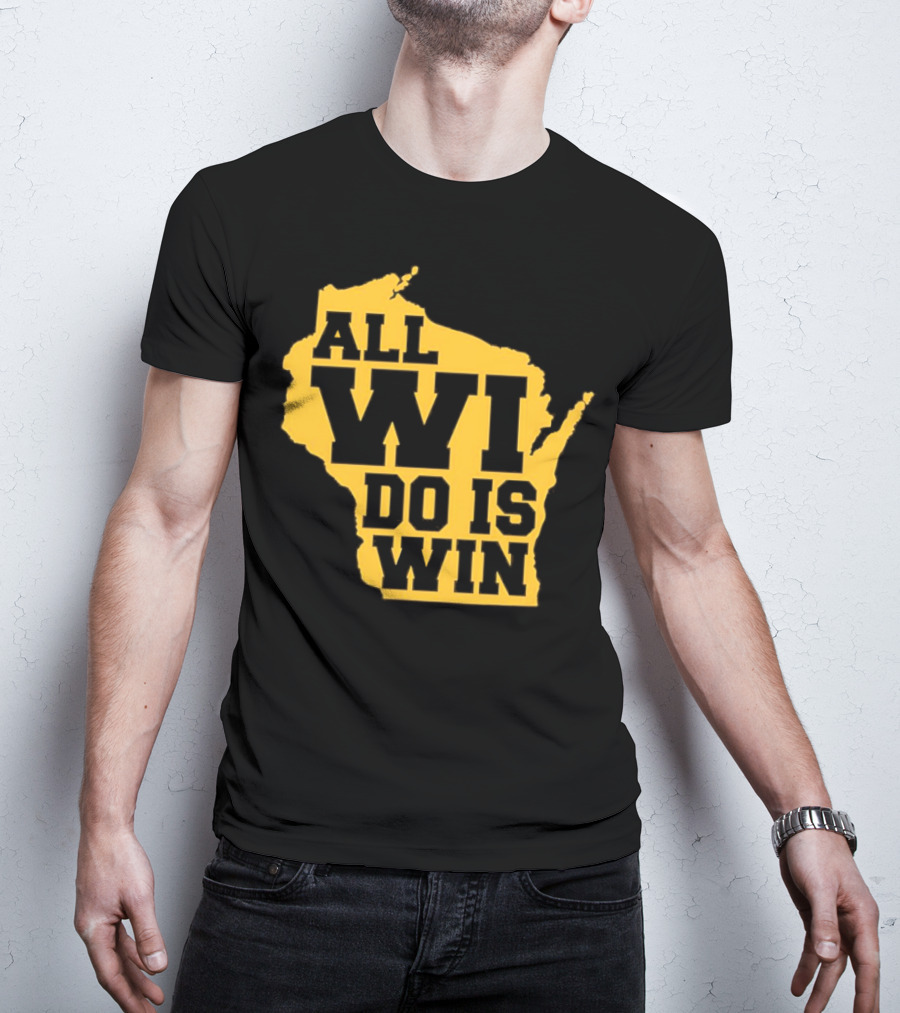 ALL WI DO IS WIN Wisconsin Map T-Shirt