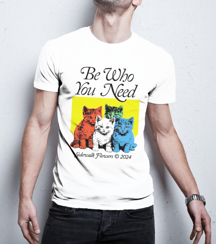 Be Who You Need Colorful Cats Sidewalk Flowers T-Shirt