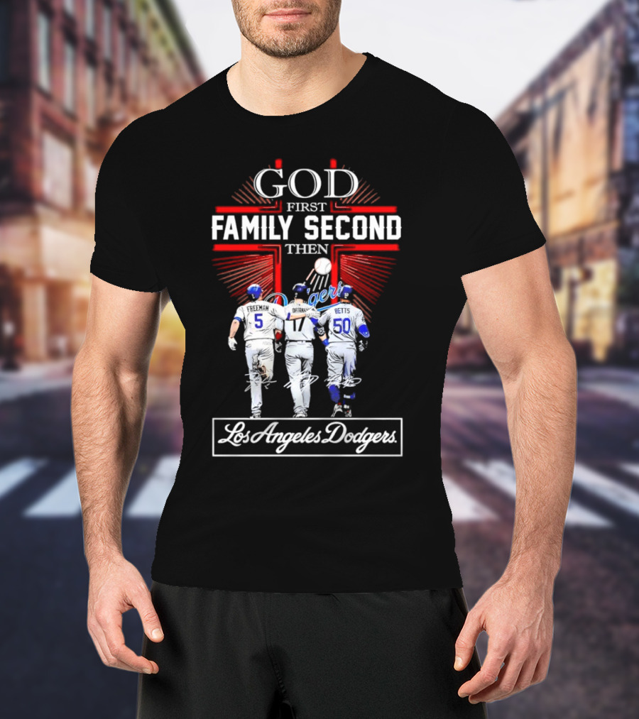 God First Family Second Then Los Angeles Dodgers Freeman Ohtani Betts Signatures T-Shirt