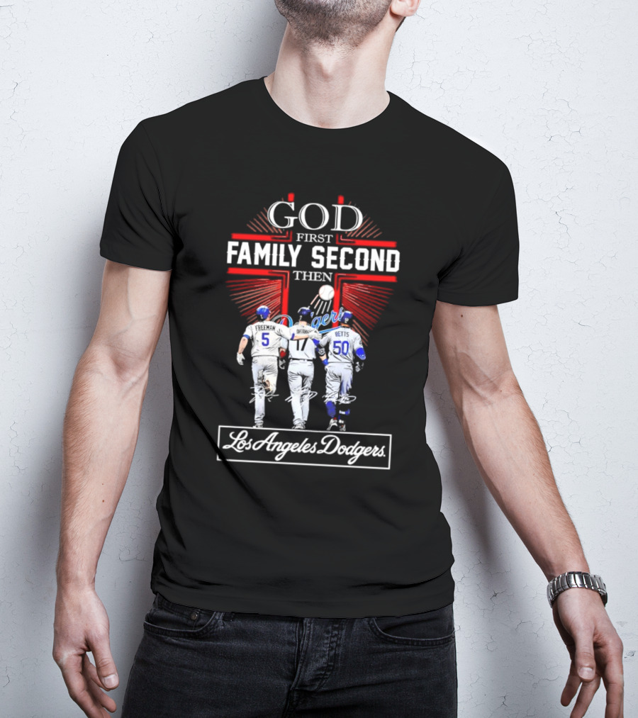 God First Family Second Then Los Angeles Dodgers Freeman Ohtani Betts Signatures T-Shirt
