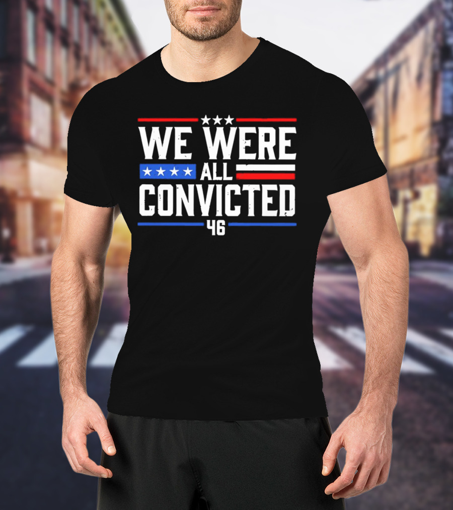 We Were All Convicted 46 T-Shirt