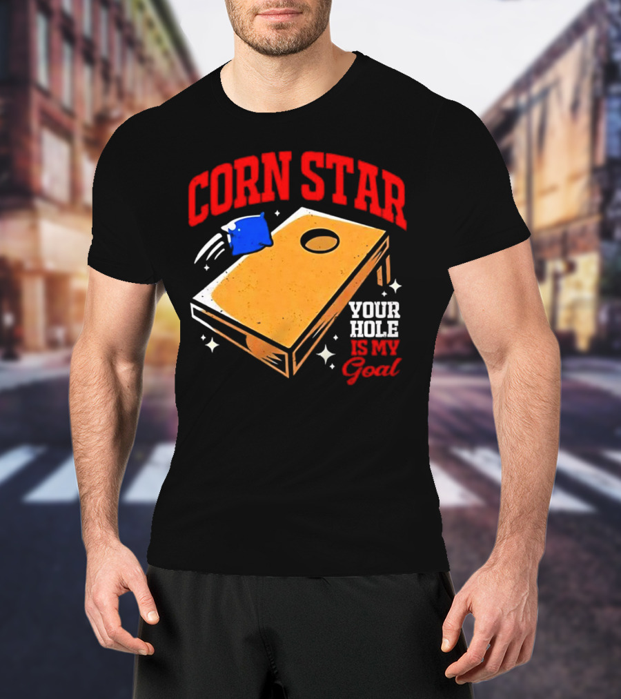 CORN STAR Your Hole Is My Goal Cornhole Game Target T-Shirt