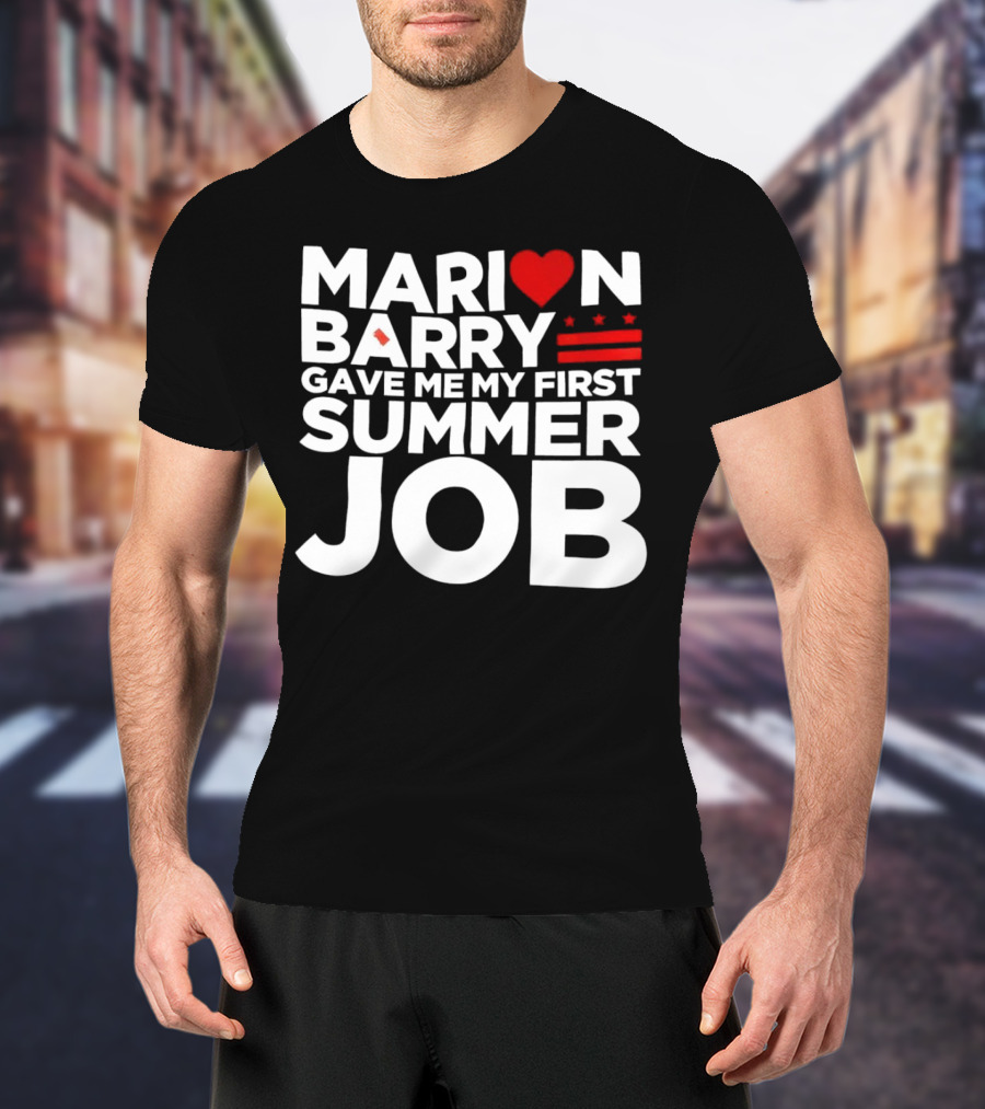 MARION BARRY GAVE ME MY FIRST SUMMER JOB HEART STARS STRIPES T-Shirt