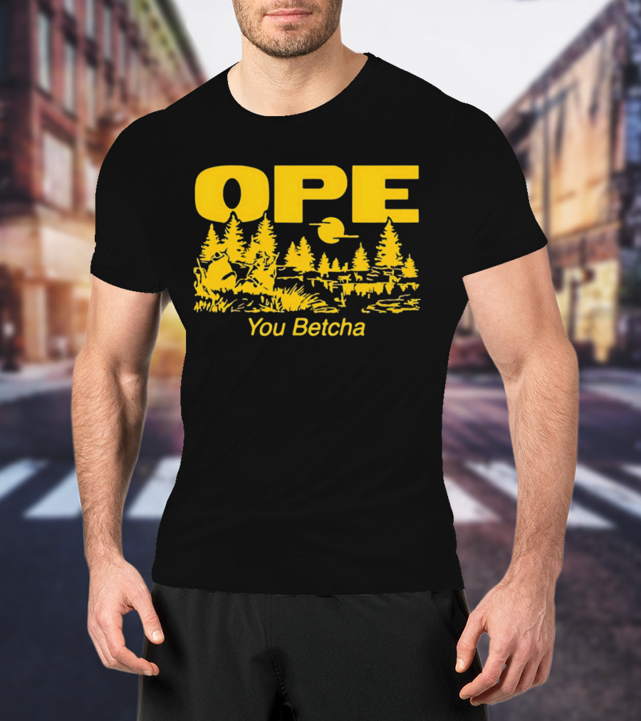 Ope You Betcha Forest Scene Sun And Trees T-Shirt