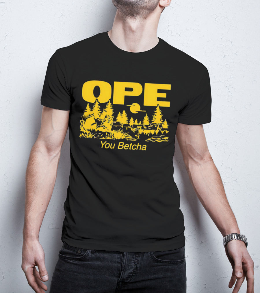 Ope You Betcha Forest Scene Sun And Trees T-Shirt