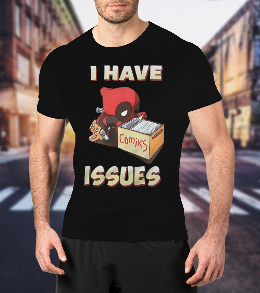 Deadpool I Have Issues Comiks T-Shirt