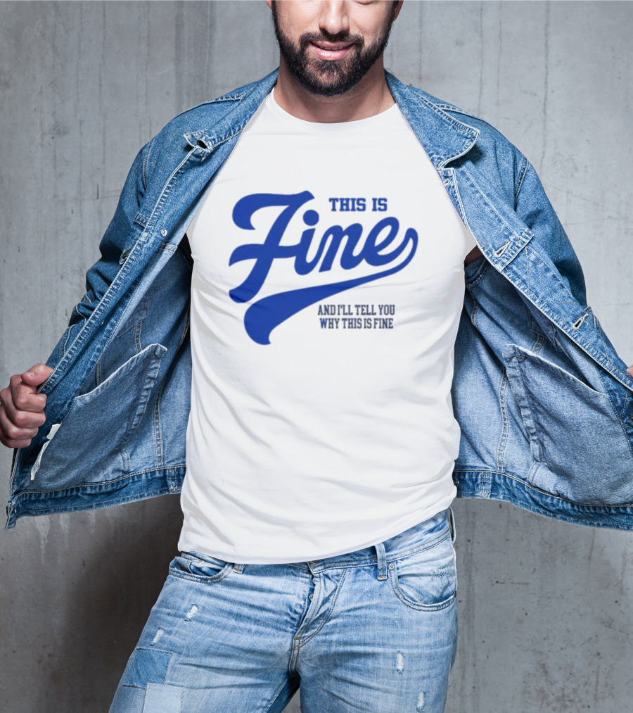 This Is Fine And I'll Tell You Why This Is Fine Blue Retro Script T-Shirt