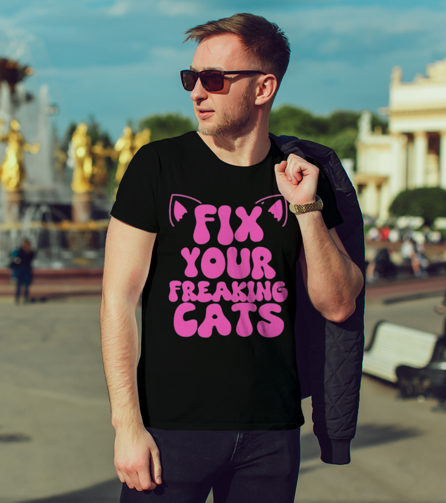 Fix Your Freaking Cats Pink Text With Cat Ears T-Shirt