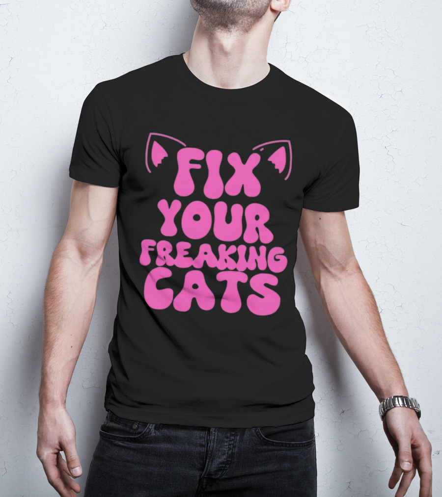Fix Your Freaking Cats Pink Text With Cat Ears T-Shirt