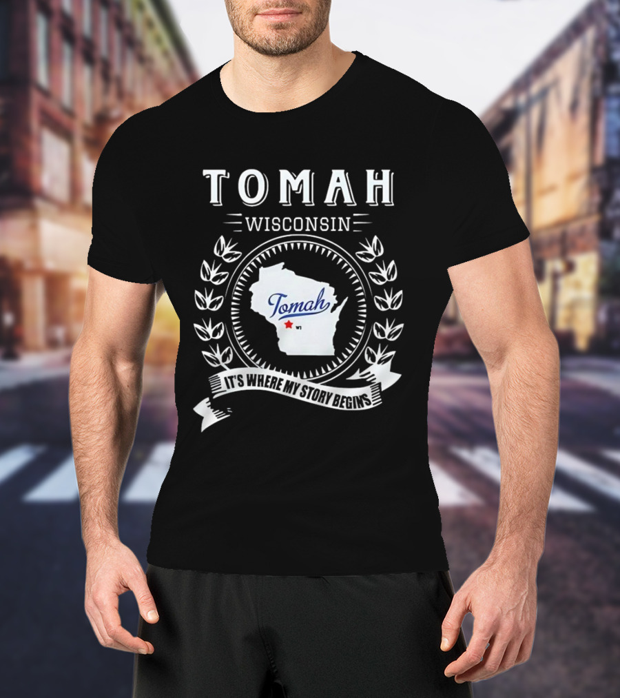 Tomah Wisconsin Map With It's Where My Story Begins Text And Laurel Wreath T-Shirt