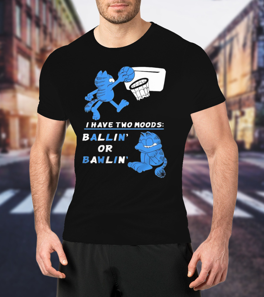 I Have Two Moods: Ballin' Or Bawlin' Garfield Playing Basketball And Crying T-Shirt