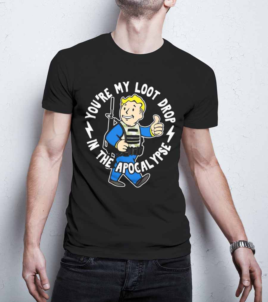 Fallout You're My Loot Drop In The Apocalypse Vault Boy Thumbs Up T-Shirt
