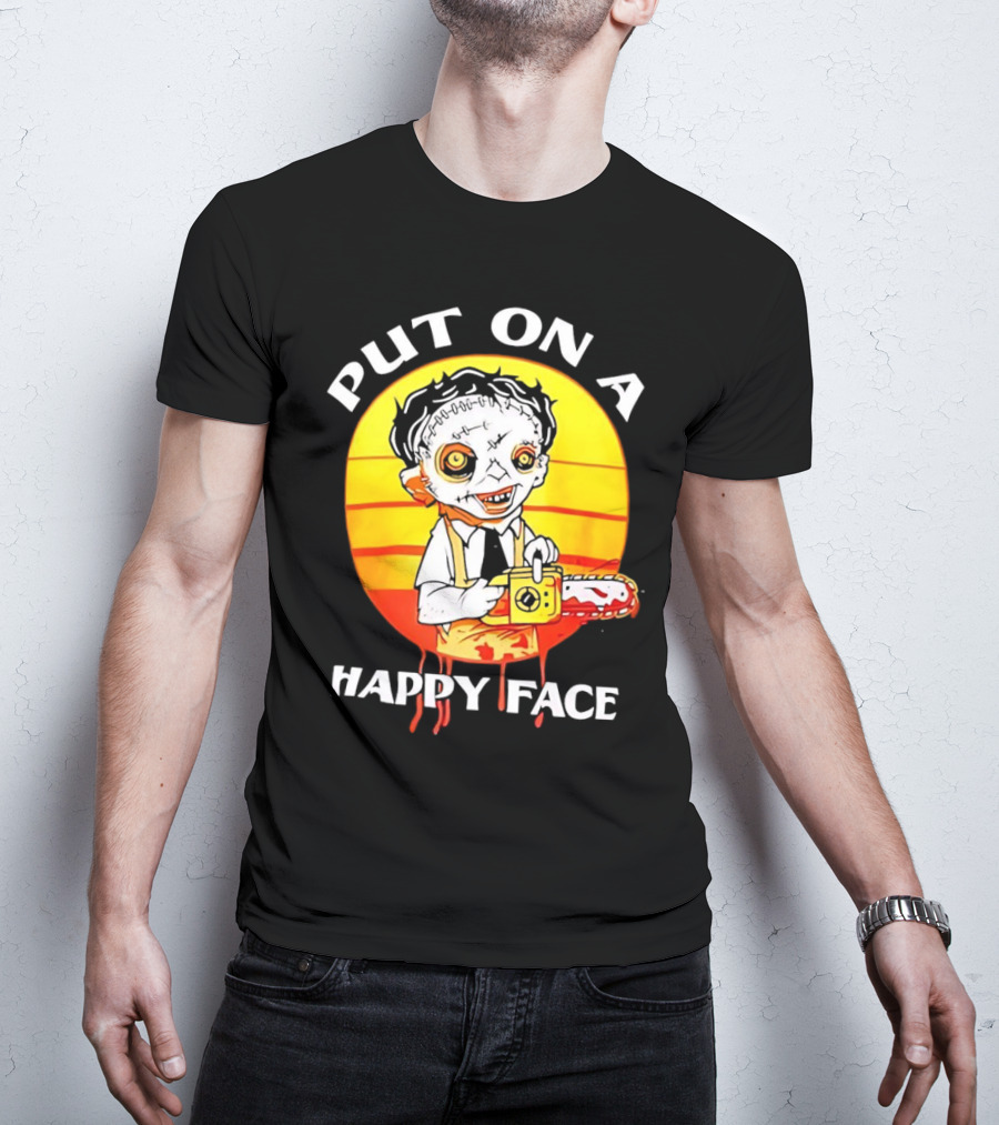 Leatherface Put On A Happy Face Chainsaw Horror T-Shirt