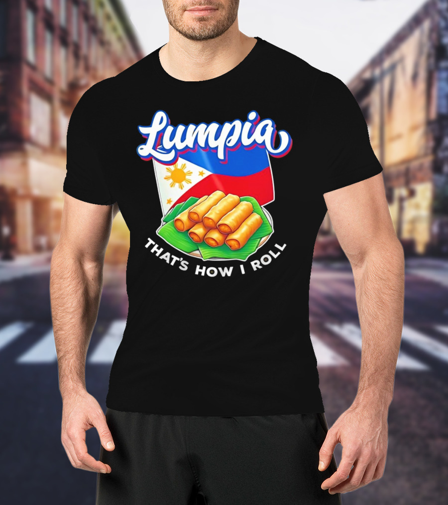 Lumpia That's How I Roll Philippines Flag T-Shirt